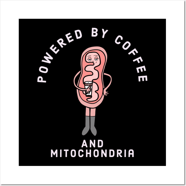 Powered by coffee standing mitochondria Wall Art by Mermaidssparkle